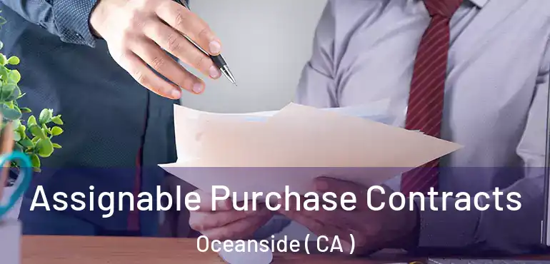 Assignable Purchase Contracts Oceanside ( CA )