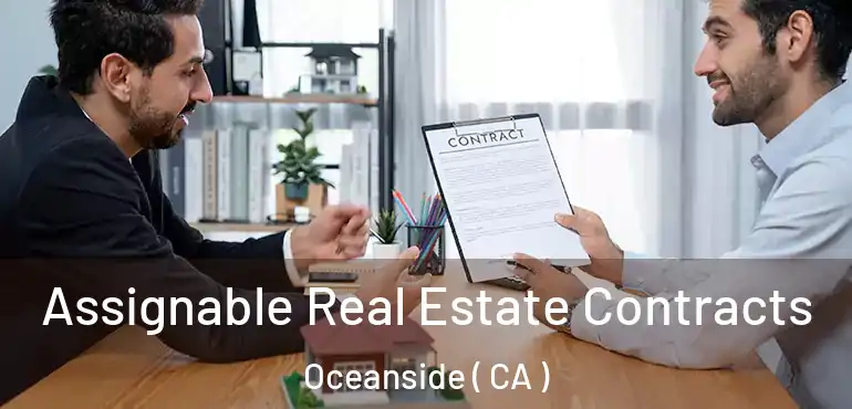  Assignable Real Estate Contracts Oceanside ( CA )