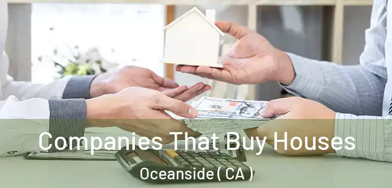  Companies That Buy Houses Oceanside ( CA )