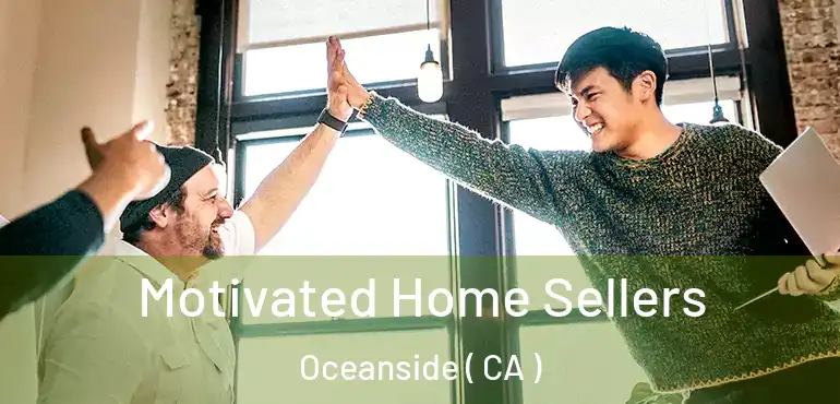  Motivated Home Sellers Oceanside ( CA )