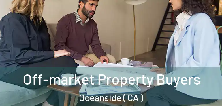  Off-market Property Buyers Oceanside ( CA )