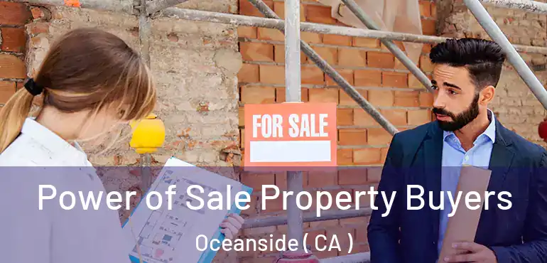 Power of Sale Property Buyers Oceanside ( CA )