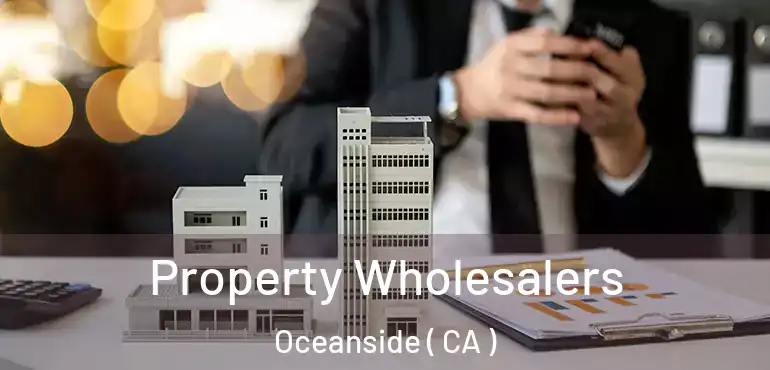 Property Wholesalers Oceanside ( CA )