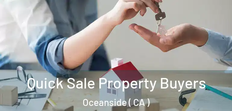 Quick Sale Property Buyers Oceanside ( CA )