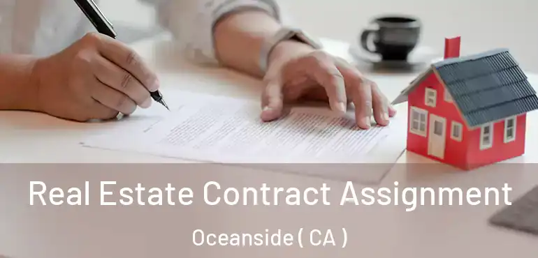 Real Estate Contract Assignment Oceanside ( CA )