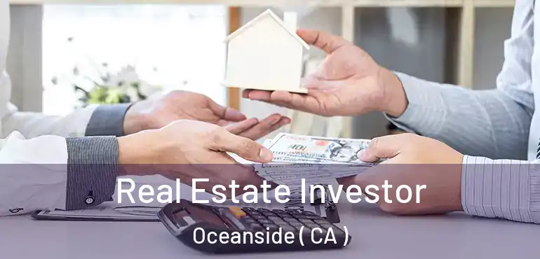 Real Estate Investor Oceanside ( CA )