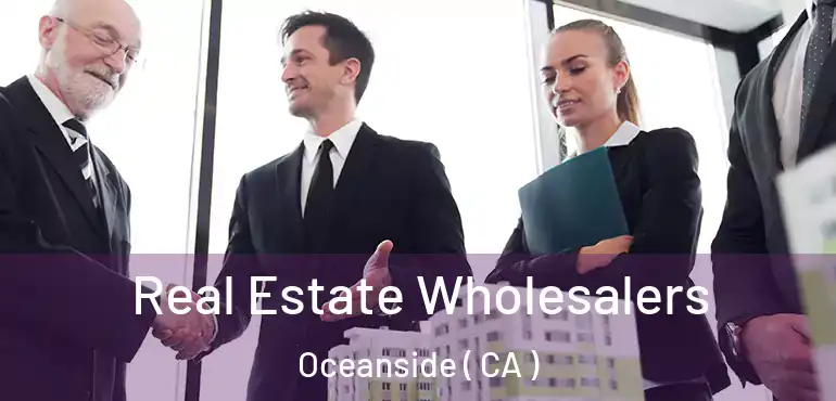 Real Estate Wholesalers Oceanside ( CA )