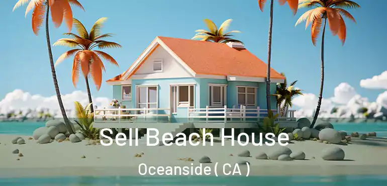  Sell Beach House Oceanside ( CA )