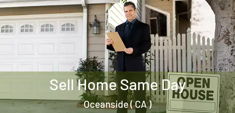 Sell Home Same Day Oceanside ( CA )
