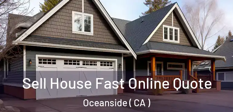  Sell House Fast Online Quote Oceanside ( CA )