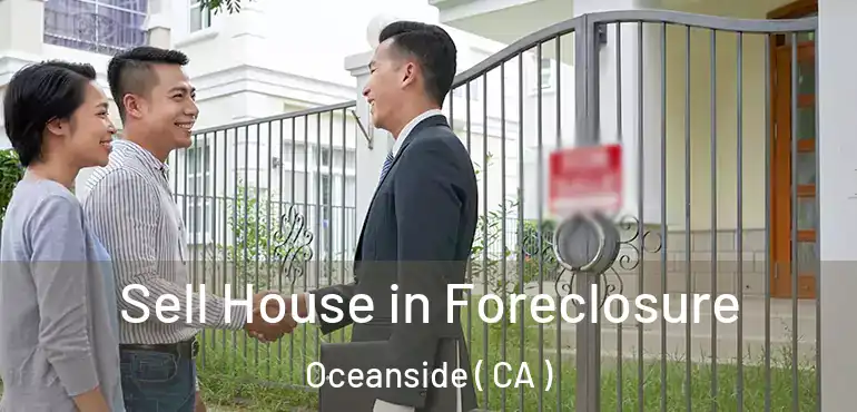  Sell House in Foreclosure Oceanside ( CA )