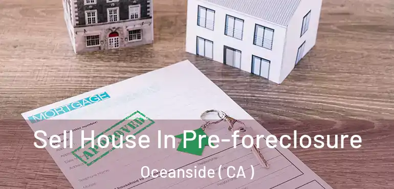 Sell House In Pre-foreclosure Oceanside ( CA )