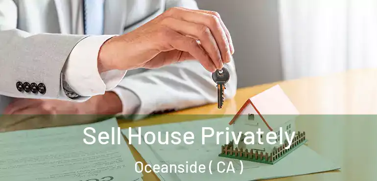  Sell House Privately Oceanside ( CA )