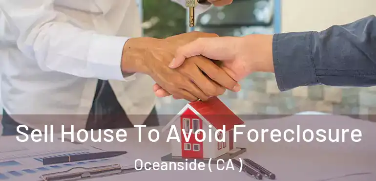  Sell House To Avoid Foreclosure Oceanside ( CA )