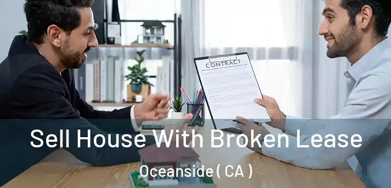  Sell House With Broken Lease Oceanside ( CA )