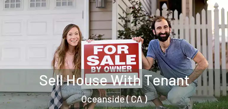 Sell House With Tenant Oceanside ( CA )