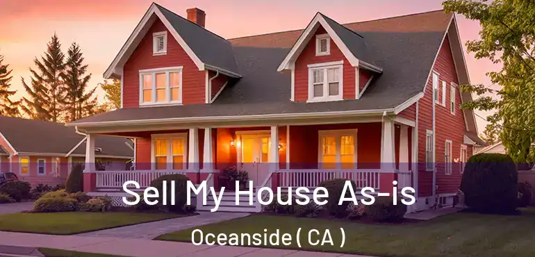  Sell My House As-is Oceanside ( CA )