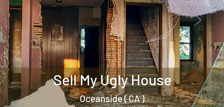  Sell My Ugly House Oceanside ( CA )