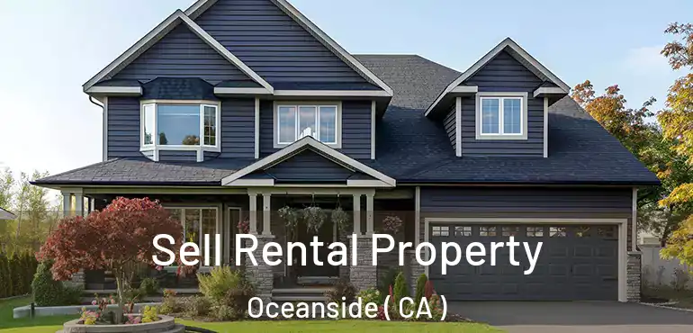  Sell Rental Property Oceanside ( CA )