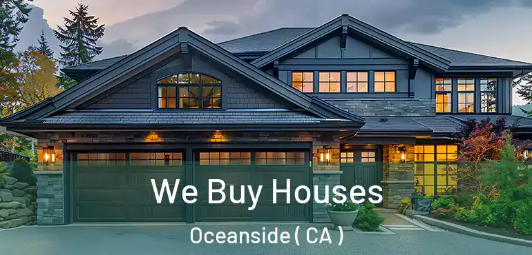  We Buy Houses Oceanside ( CA )