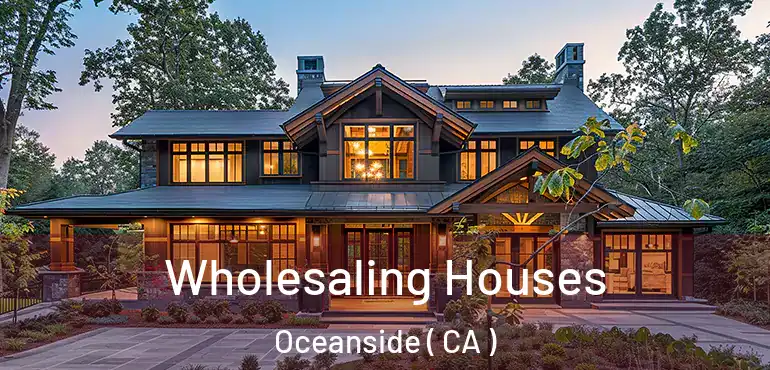  Wholesaling Houses Oceanside ( CA )